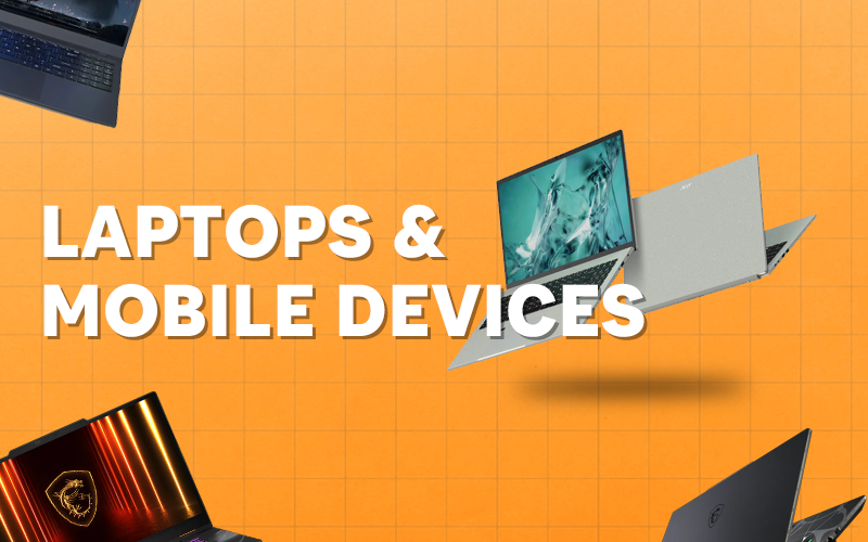 Laptops and Mobile Devices